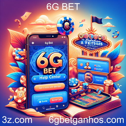 A Importância do Help Center no 6G BET